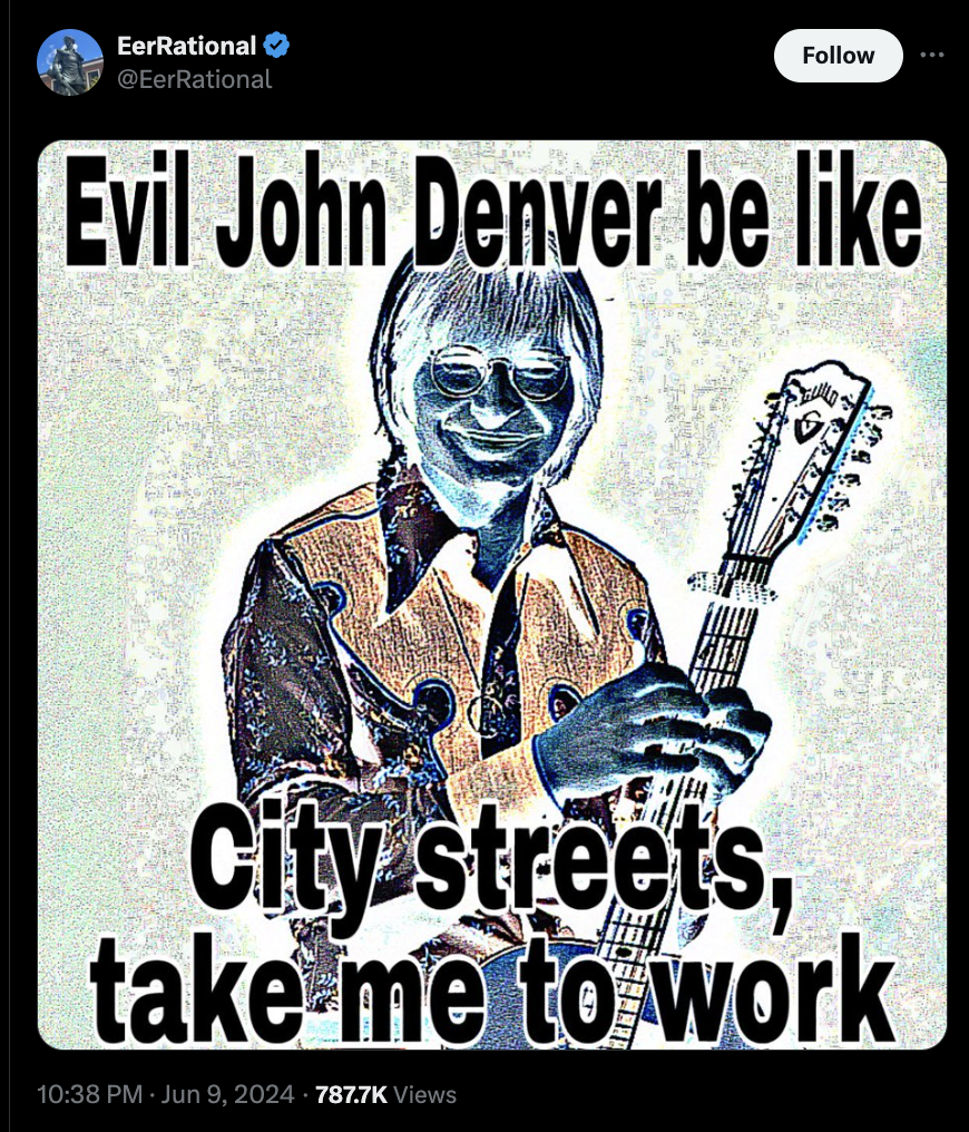 poster - EerRational Evil John Denver be City streets, take me to work Views